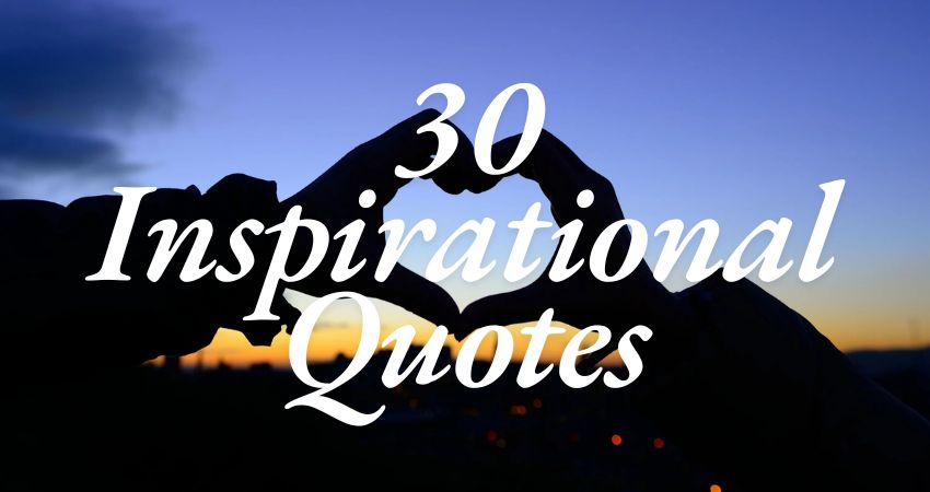 30 Inspirational Quotes