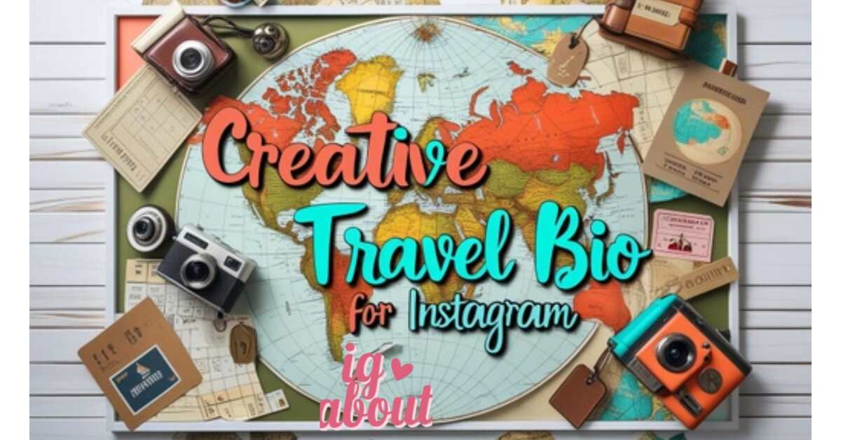 530+ Creative Travel Bio For Instagram (Emoji Bios Collection)