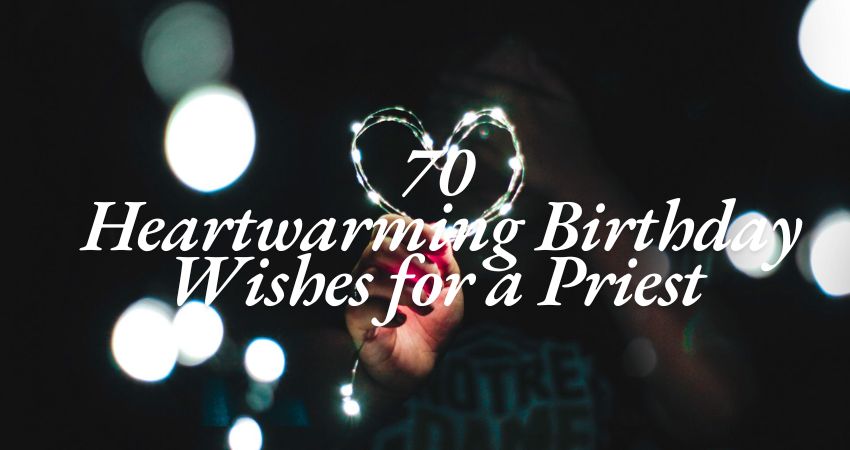 70+ Heartwarming Birthday Wishes for a Priest