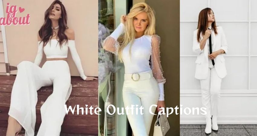 870+ White Outfit Captions for Every Stylish Moment