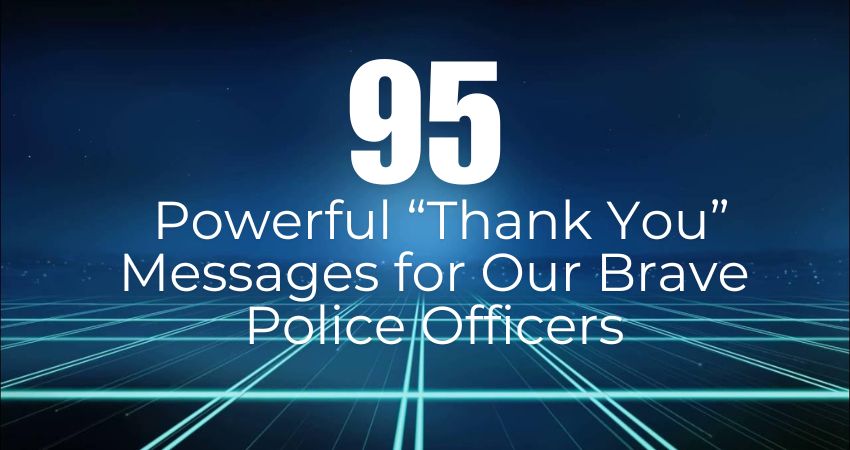 95+ Powerful “Thank You” Messages for Our Brave Police Officers