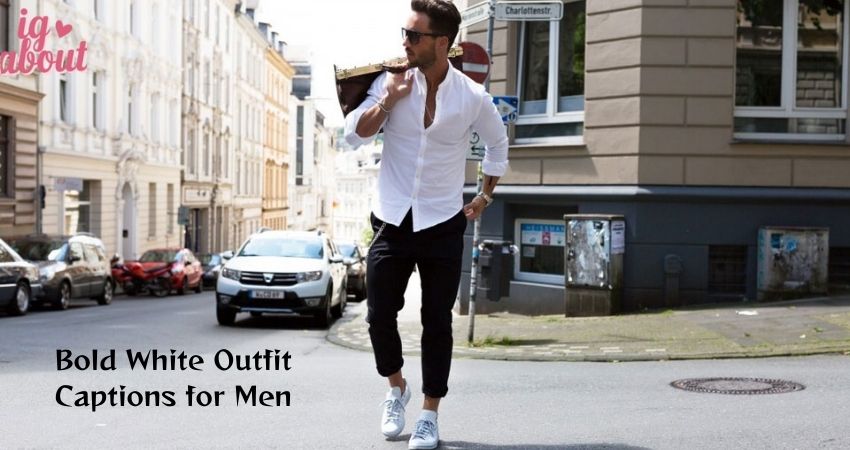 Bold White Outfit Captions for Men