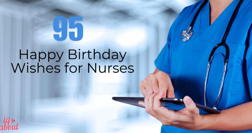 Celebrating Our Healthcare Heroes- 95+ Happy Birthday Wishes for Nurses