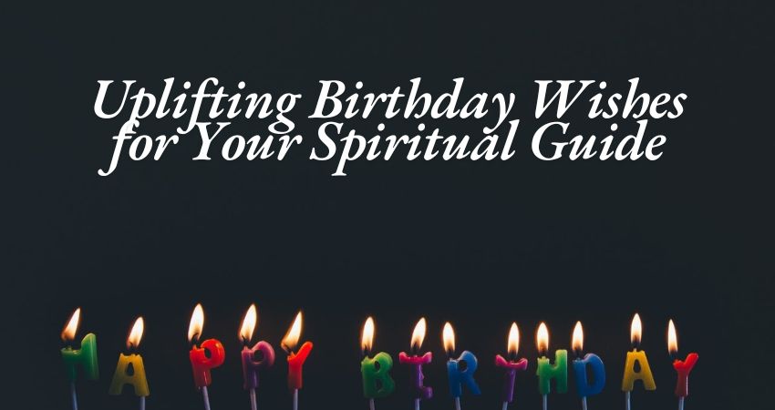 Uplifting Birthday Wishes for Your Spiritual Guide