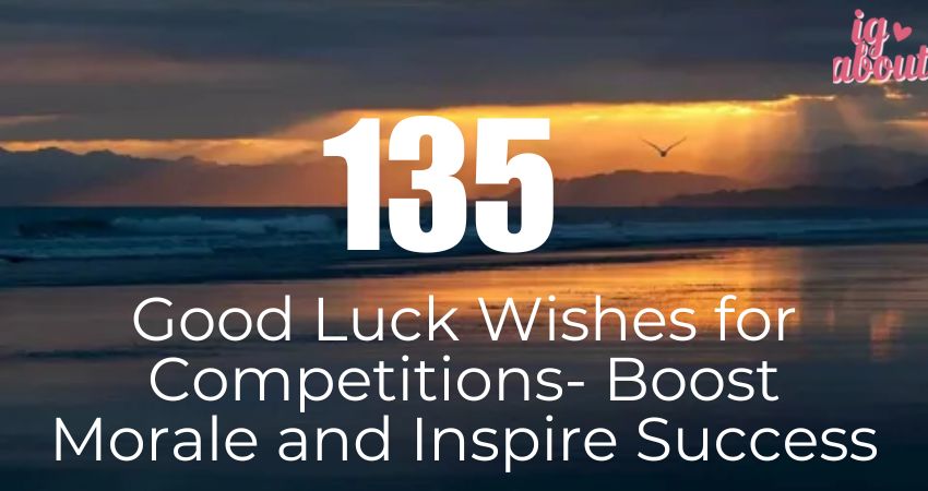 135+ Good Luck Wishes for Competitions- Boost Morale and Inspire Success