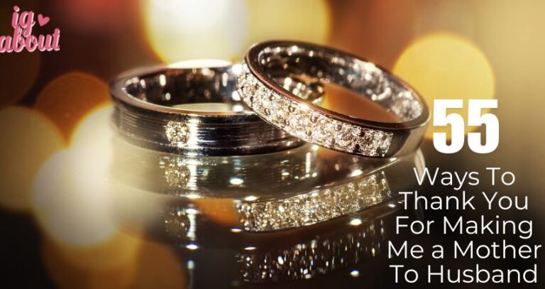 55+ Ways To Thank You For Making Me a Mother To Husband