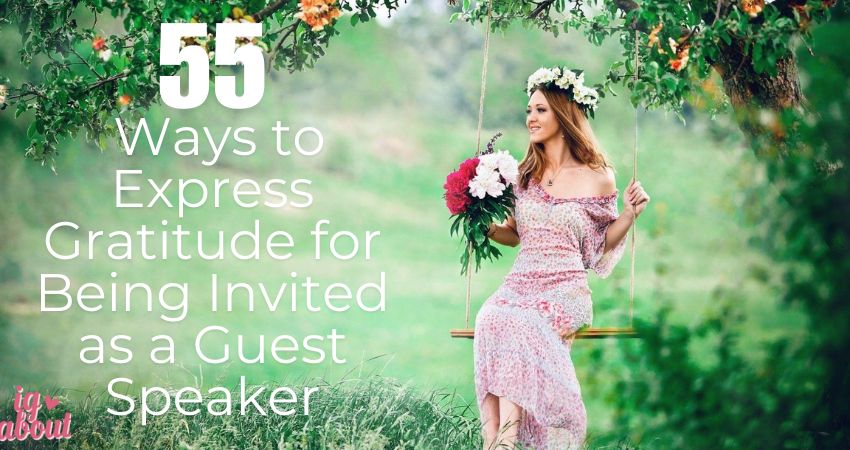 55+ Ways to Express Gratitude for Being Invited as a Guest Speaker