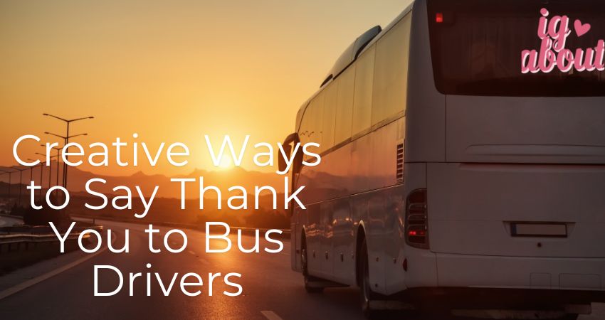 Creative Ways to Say Thank You to Bus Drivers