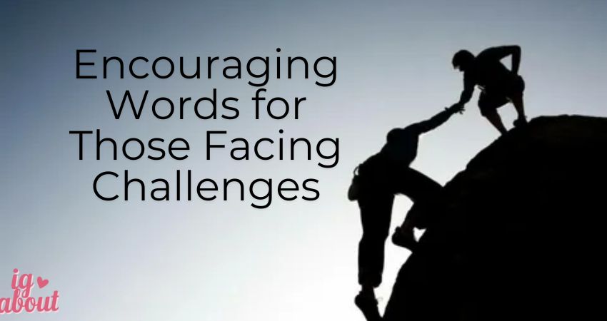 Encouraging Words for Those Facing Challenges