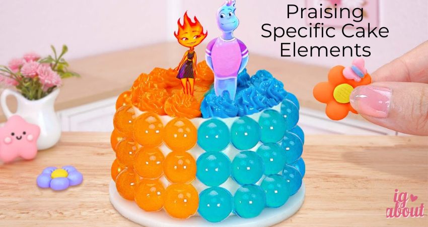 Praising Specific Cake Elements