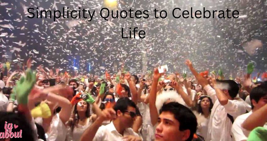 Simplicity Quotes to Celebrate Life