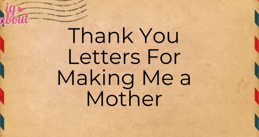 Thank You Letters For Making Me a Mother