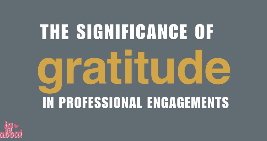 The Significance of Gratitude in Professional Engagements