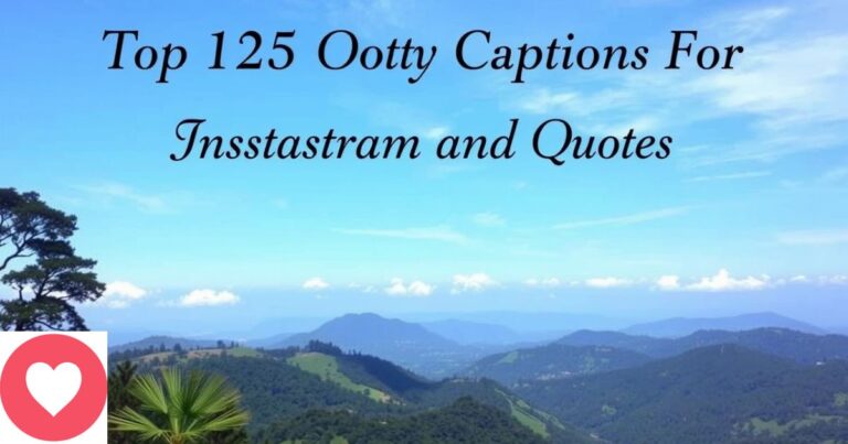 Top 125 Ooty Captions For Instagram and Quotes 2025